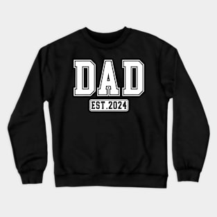 Dad Est. 2024 Expect Baby 2024 Father 2024 New Dad 2024 Crewneck Sweatshirt